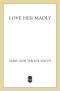 [Poppy Rice Mystery 01] • Love Her Madly